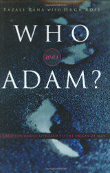 Who Was Adam?: A Creation Model Approach to the Origin of Man