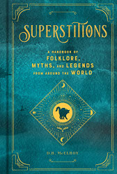 Superstitions: A Handbook of Folklore Myths and Legends from around Volume 5
