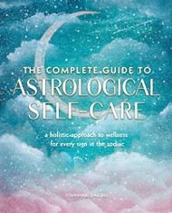 Complete Guide to Astrological Self-Care Volume 6