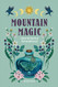 Mountain Magic: Explore the Secrets of Old Time Witchcraft Volume 1