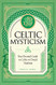 Celtic Mysticism: Your Personal Guide to Celtic and Druid Tradition