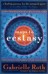 Maps to Ecstasy: The Healing Power of Movement