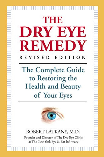 Dry Eye Remedy: The Complete Guide to Restoring the Health