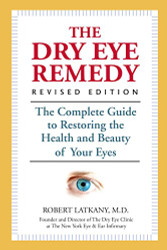 Dry Eye Remedy: The Complete Guide to Restoring the Health