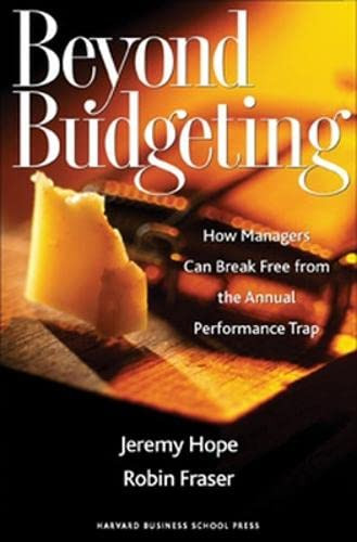 Beyond Budgeting: How Managers Can Break Free from the Annual