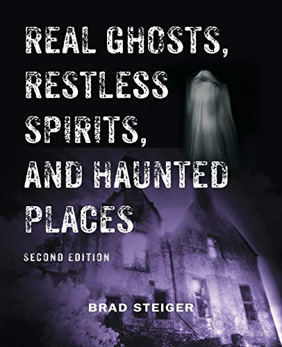 Real Ghosts Restless Spirits and Haunted Places
