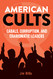 American Cults: Cabals Corruption and Charismatic Leaders