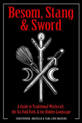 Besom Stang & Sword: A Guide to Traditional Witchcraft the Six-Fold
