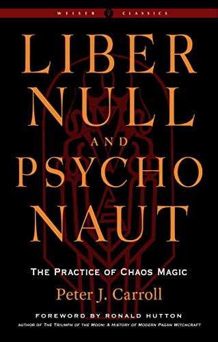 Liber Null & Psychonaut: The Practice of Chaos Magic