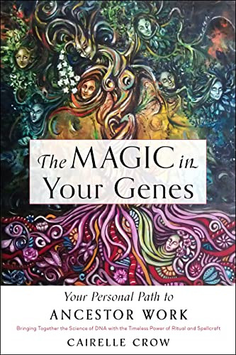 Magic in Your Genes: Your Personal Path to Ancestor Work - Bringing