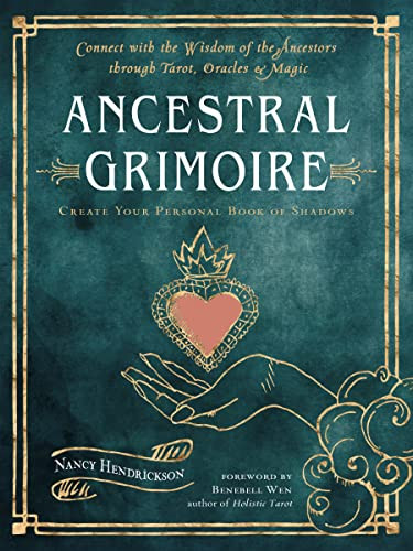 Ancestral Grimoire: Connect with the Wisdom of the Ancestors through