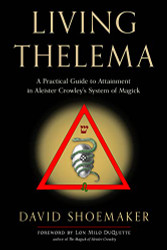 Living Thelema: A Practical Guide to Attainment in Aleister Crowley's