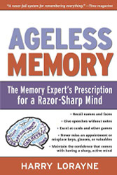 Ageless Memory: The Memory Expert's Prescription for a Razor-Sharp