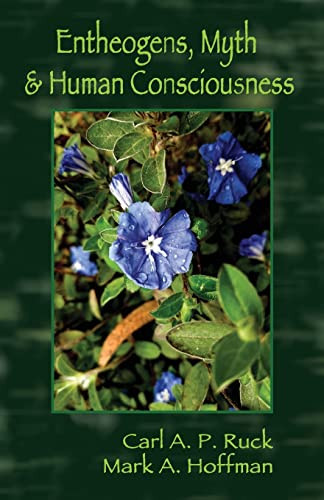 Entheogens Myth and Human Consciousness