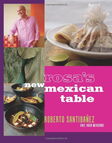 Rosa's New Mexican Table: Friendly Recipes for Festive Meals