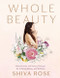 Whole Beauty: Daily Rituals and Natural Recipes for Lifelong Beauty