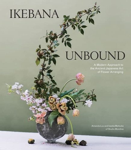 Ikebana Unbound: A Modern Approach to the Ancient Japanese Art