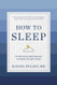How to Sleep: The New Science-Based Solutions for Sleeping Through