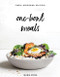 One-Bowl Meals: Simple Nourishing Delicious