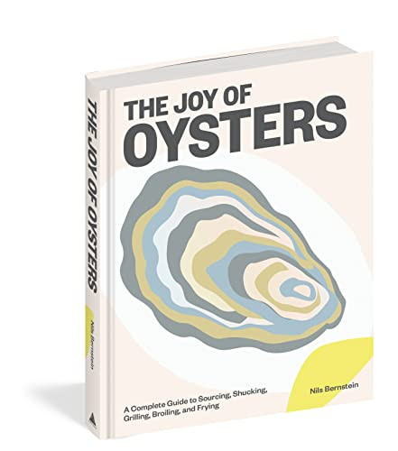 Joy of Oysters: A Complete Guide to Sourcing Shucking Grilling