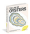Joy of Oysters: A Complete Guide to Sourcing Shucking Grilling