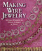 Making Wire Jewelry: 60 Easy Projects in Silver Copper & Brass