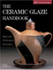 Ceramic Glaze Handbook: Materials Techniques Formulas