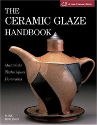 Ceramic Glaze Handbook: Materials Techniques Formulas