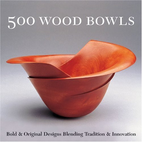 500 Wood Bowls: Bold & Original Designs Blending Tradition