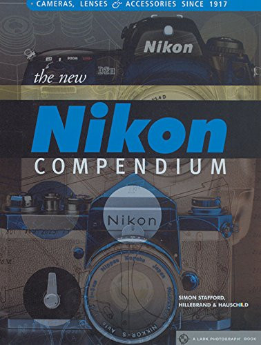 New Nikon Compendium: Cameras Lenses & Accessories Since 1917