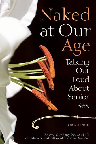 Naked at Our Age: Talking Out Loud About Senior Sex