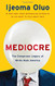 Mediocre: The Dangerous Legacy of White Male America