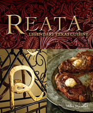 Reata: Legendary Texas Cooking [A Cookbook]