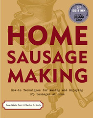 Home Sausage Making: How-To Techniques for Making and Enjoying 100