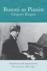Busoni as Pianist (Eastman Studies in Music 73)