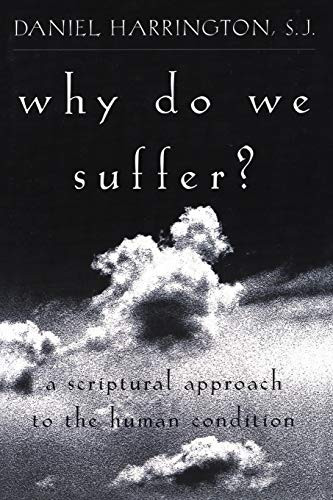 Why Do We Suffer?: A Scriptural Approach to the Human Condition