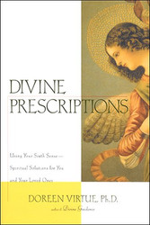 Divine Prescriptions: Using Your Sixth Sense-- Spiritual Solutions
