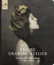 Figure Drawing Atelier: An Instructional Sketchbook