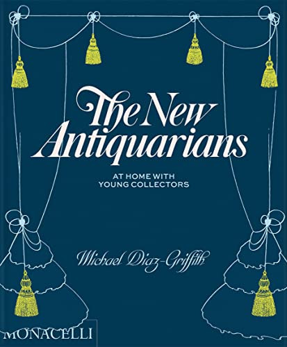 New Antiquarians: At Home with Young Collectors