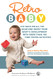 Retro Baby: Cut Back on All the Gear and Boost Your Baby's Development