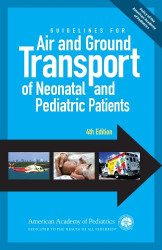 Guidelines for Air and Ground Transport of Neonatal and Pediatric
