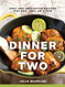 Dinner for Two: Easy and Innovative Recipes for One Two or a Few