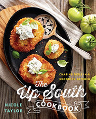 Up South Cookbook: Chasing Dixie in a Brooklyn Kitchen