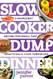 Slow Cooker Dump Dinners