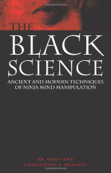 Black Science: Ancient and Modern Techniques of Ninja Mind