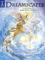 Dreamscapes: Creating Magical Angel Faery & Mermaid Worlds