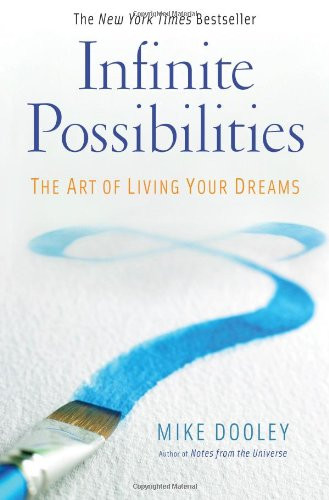 Infinite Possibilities: The Art of Living Your Dreams
