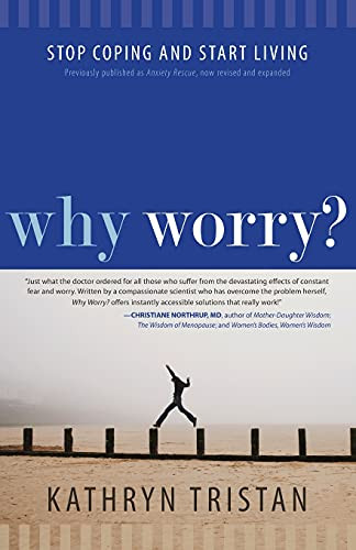 Why Worry?: Stop Coping and Start Living