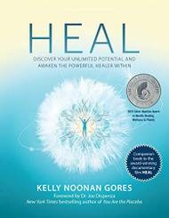 Heal: Discover Your Unlimited Potential and Awaken the Powerful Healer