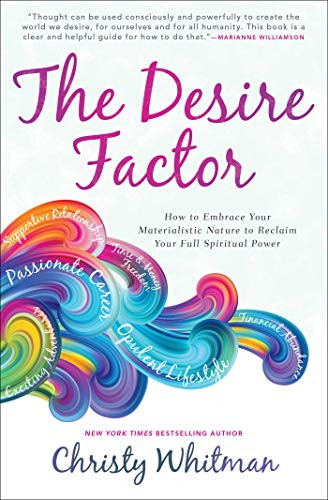 Desire Factor: How to Embrace Your Materialistic Nature to Reclaim
